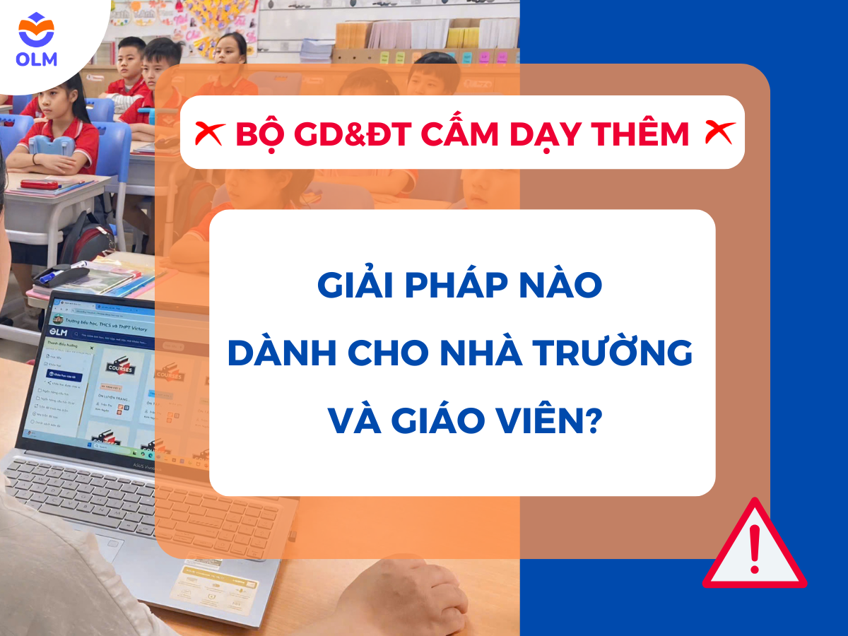 🎓 Bộ GD&ĐT cấm dạy thêm: Giải pháp nào dành cho nhà trường và giáo viên?