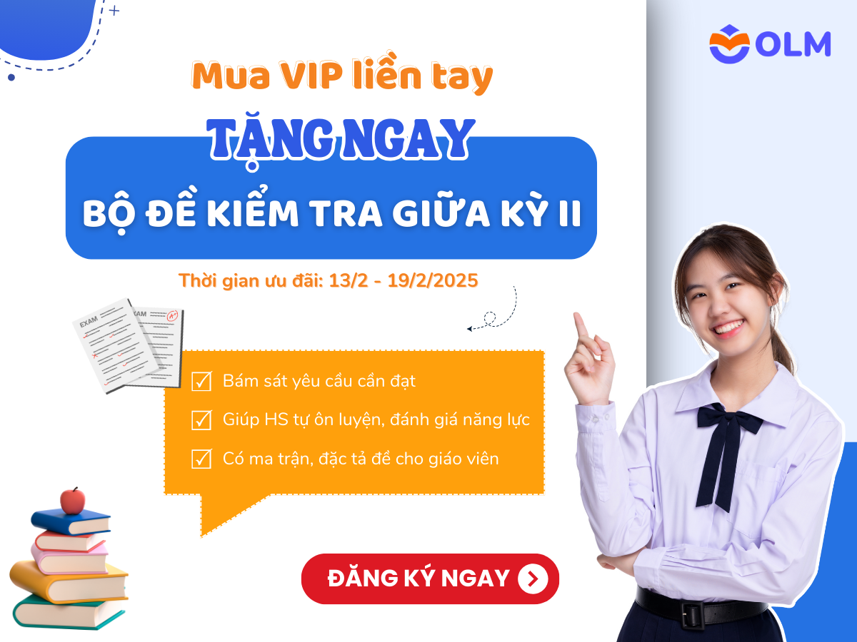 🎯 BỨT PHÁ 9+ VỚI BỘ ĐỀ KIỂM TRA GIỮA KỲ II NĂM HỌC 2024 - 2025 CÙNG OLM