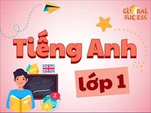 Tiếng Anh lớp 1 - Global Success
