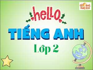 Tiếng Anh lớp 2 - Global Success