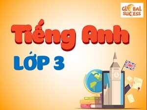 Tiếng Anh lớp 3 - Global Success