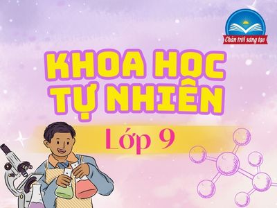 Khoa học tự nhiên 9 (Chân trời sáng tạo)