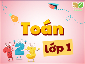 Toán lớp 1 - Kết nối tri thức với cuộc sống