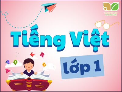 Tiếng Việt lớp 1 - Kết nối tri thức với cuộc sống