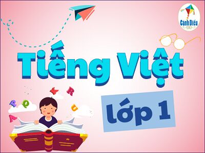 Tiếng Việt lớp 1 Cánh Diều