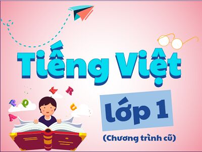 Tiếng Việt lớp 1 - chương trình cũ