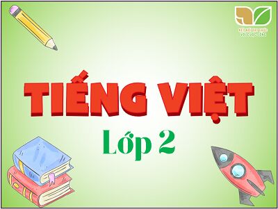 Tiếng Việt lớp 2 Kết nối tri thức với cuộc sống