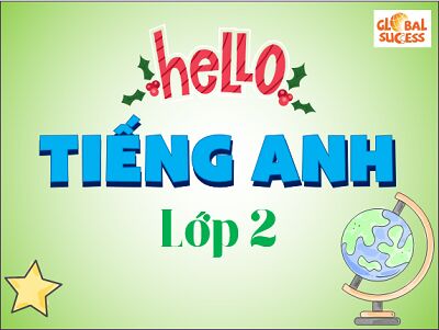 Tiếng Anh lớp 2 Global Success