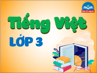 Tiếng Việt lớp 3 Chân trời sáng tạo