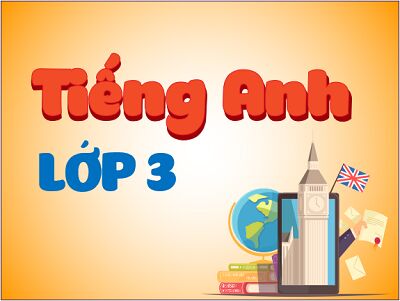 Tiếng Anh lớp 3 Tăng cường