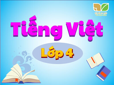 Tiếng Việt lớp 4 - Kết nối tri thức với cuộc sống