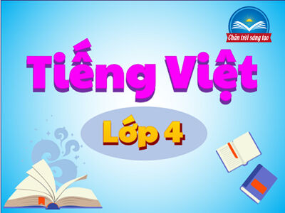 Tiếng Việt lớp 4 Chân trời sáng tạo