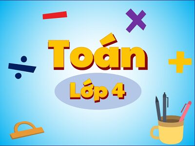 Toán lớp 4 - chương trình cũ