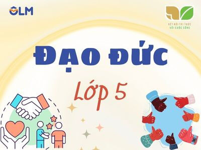 Đạo Đức lớp 5 (Kết nối tri thức với cuộc sống)