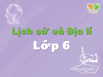 Lịch sử và Địa lí 6 (Kết nối tri thức với cuộc sống)