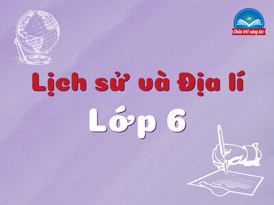 Lịch sử và Địa lí 6 (Chân trời sáng tạo)