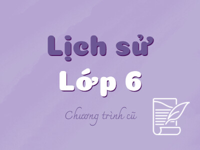 Lịch sử 6 (Chương trình cũ)