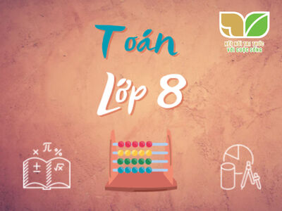 Toán lớp 8 (Kết nối tri thức với cuộc sống)