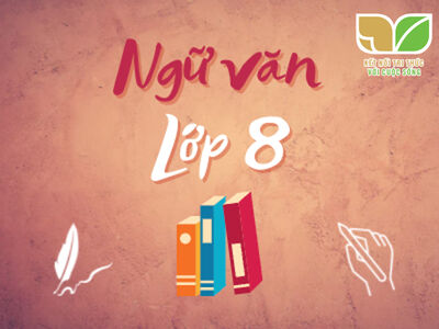 Ngữ văn lớp 8 - Kết nối tri thức với cuộc sống