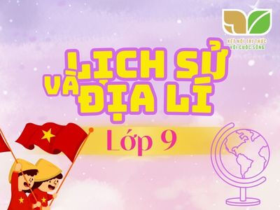 Lịch sử và Địa lí 9 - Kết nối tri thức với cuộc sống