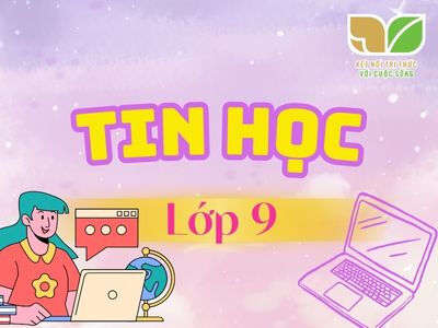 Tin học 9 Kết nối tri thức với cuộc sống