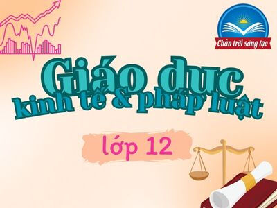 Giáo dục Kinh tế và Pháp luật 12 Chân trời sáng tạo