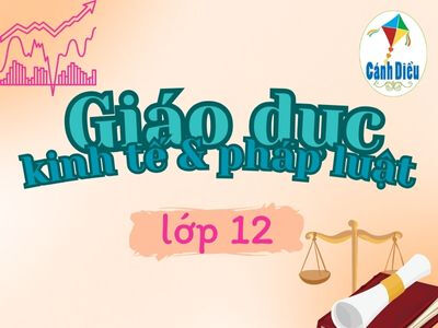 Giáo dục Kinh tế và Pháp luật 12 Cánh diều