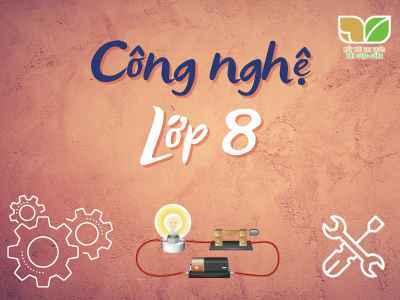 Công nghệ 8 Kết nối tri thức với cuộc sống