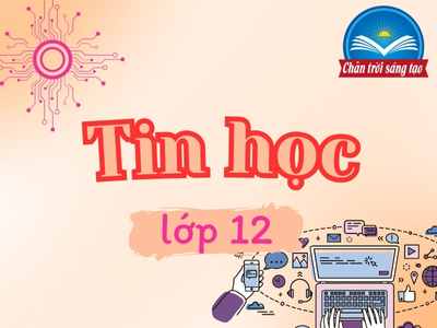 Tin học 12 Chân trời sáng tạo