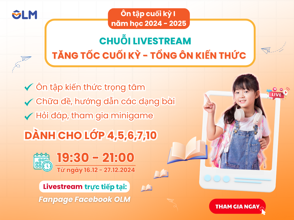 🛎 Lớp livestream ôn tập cuối kỳ I: "Tăng tốc cuối kỳ - Tổng ôn kiến thức" dành cho học sinh lớp 4,5,6,7,10