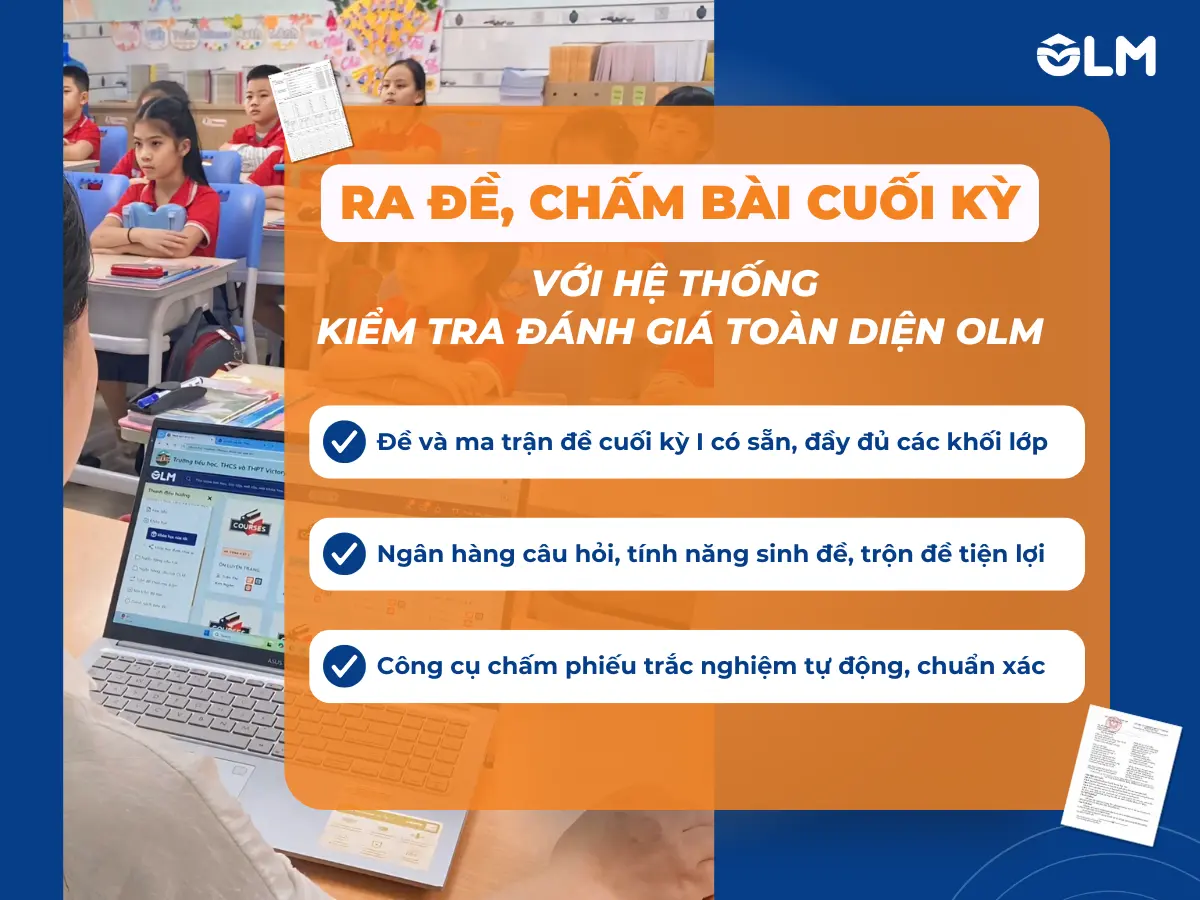 Tiết kiệm công sức ra đề, chấm bài cuối kỳ I với hệ thống kiểm tra đánh giá toàn diện OLM