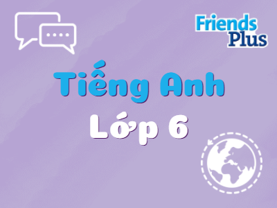 Tiếng Anh 6 (Friends Plus)