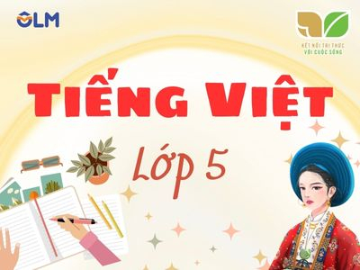 Tiếng Việt lớp 5 (Kết nối tri thức với cuộc sống)