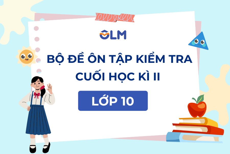 ĐỀ ÔN TẬP KIỂM TRA CUỐI KÌ II LỚP 10