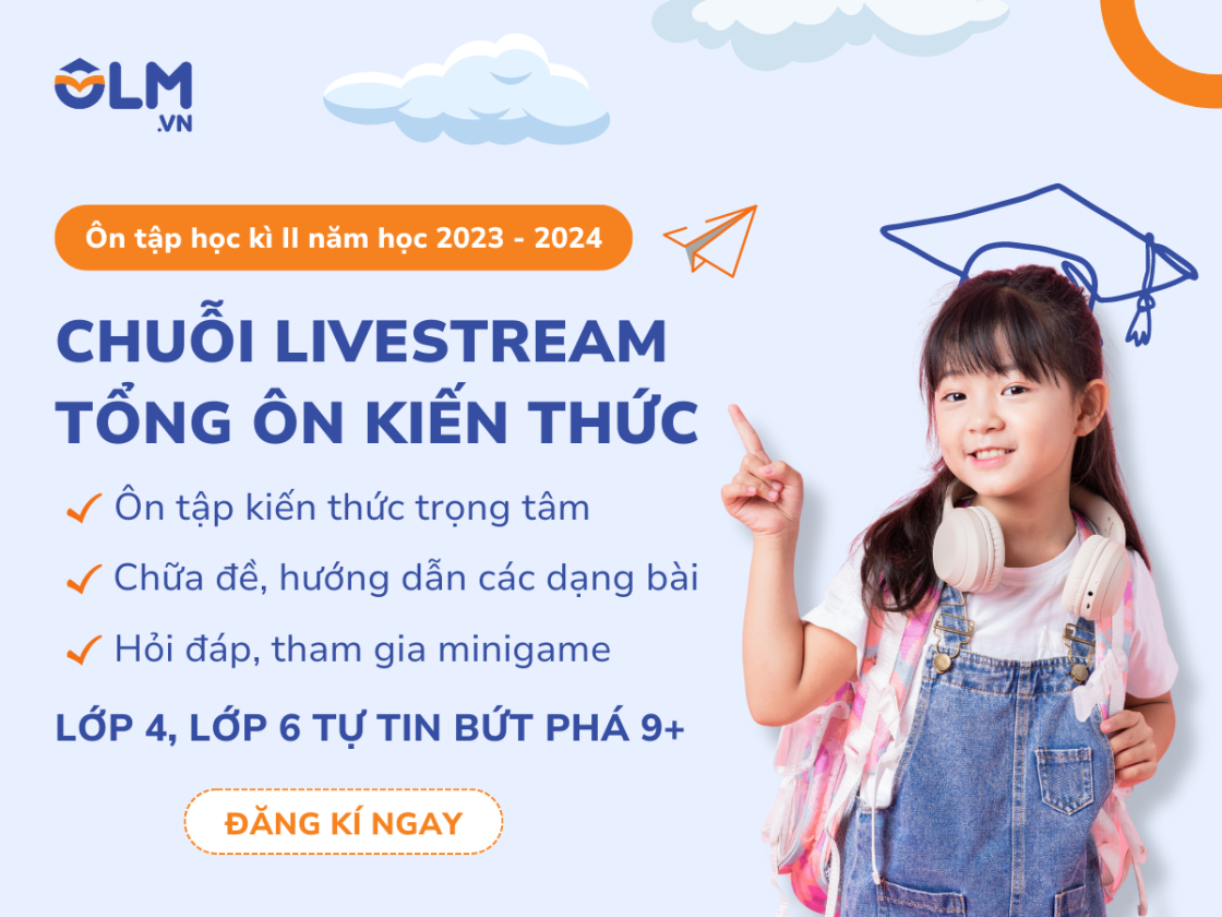 THÔNG BÁO LIVESTREAM ÔN TẬP CUỐI KÌ II MIỄN PHÍ DÀNH CHO HỌC SINH LỚP 4 VÀ LỚP 6