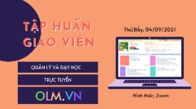 Tập huấn QUẢN LÍ VÀ DẠY HỌC TRỰC TRUYẾN TRÊN OLM.VN